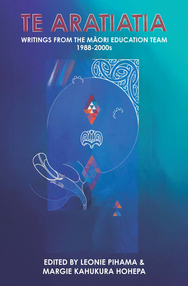 Book cover of "Te Aratiatia: Writings from the Môori Education Team 1988-2000s".